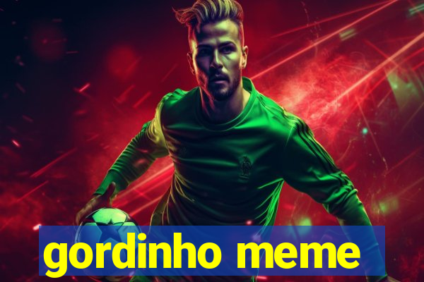 gordinho meme